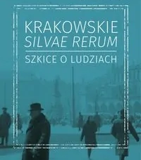 okładka książki "Krakowskie Silvae Rerum. Szkice o ludziach"
